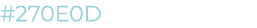 #270E0D