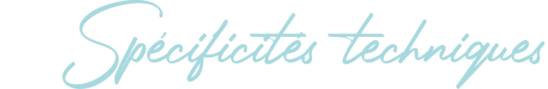 Spécificités techniques